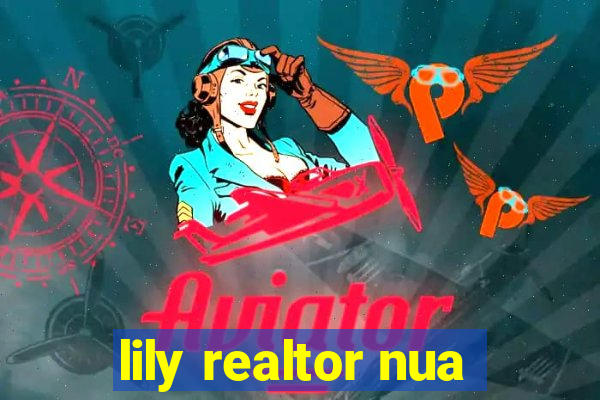 lily realtor nua